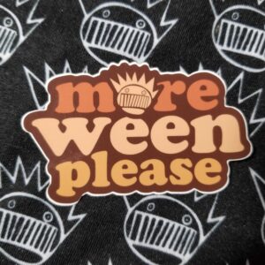 More Ween Please Brown