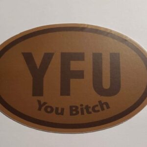 You Fucked Up Brown Sticker
